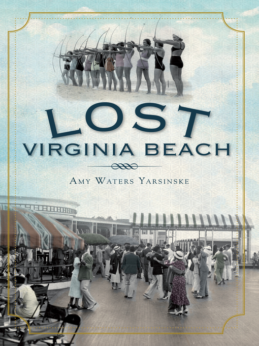Title details for Lost Virginia Beach by Amy Waters Yarsinske - Available